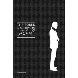 The World According to Karl The Wit and Wisdom of Karl Lagerfeld