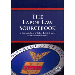 The Labor Law Sourcebook A Compendium of Labor Related Laws and Policy Documents
