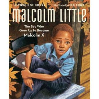 Malcolm Little The Boy Who Grew Up to Become Malcolm X