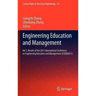 Engineering Education and Management Results of the 2011 International Conference on Engineering Education and Management (ICEEM 2011)