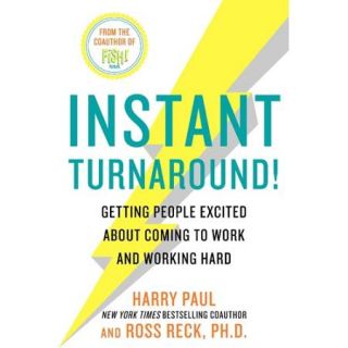 Instant Turnaround Getting People Excited About Coming to Work and Working Hard