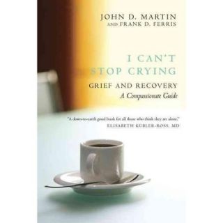 I Can't Stop Crying Grief and Recovery A Compassionate Guide