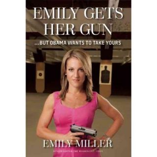 Emily Gets Her Gun But Obama Wants to Take Yours