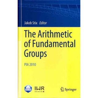 The Arithmetic of Fundamental Groups PIA 2010