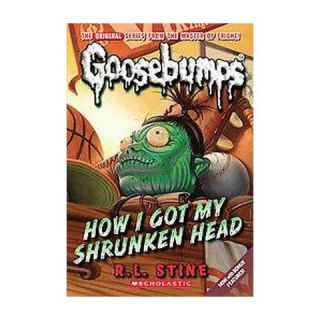 How I Got My Shrunken Head ( Goosebumps) (Reissue) (Paperback)