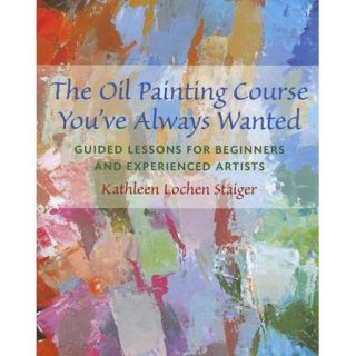 The Oil Painting Course You've Always Wanted Guided Lessons for Beginners And Experienced Artists