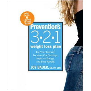 Prevention's 3 2 1 Weight Loss Plan Eat Your Favorite Foods to Cut Cravings, Improve Energy, and Lose Weight