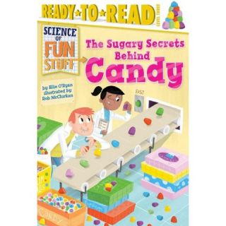 The Sugary Secrets Behind Candy ( Ready To Read) (Hardcover)