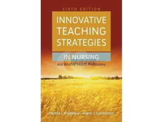 Innovative Teaching Strategies in Nursing and Related Health Professions 6