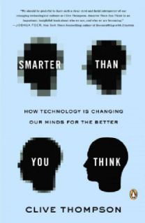 Smarter Than You Think How Technology Is Changing Our Minds for the