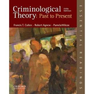 Criminological Theory Past to Present ; Essential Readings