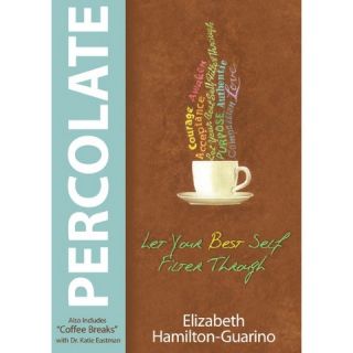 Percolate Let Your Best Self Filter Through by Elizabeth Hamilton