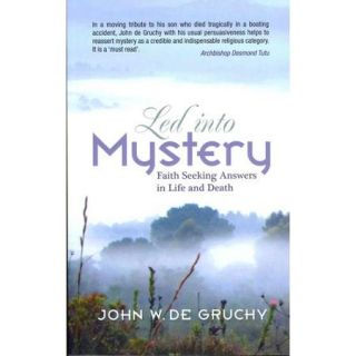 Led into Mystery Faith seeking answers in life and death