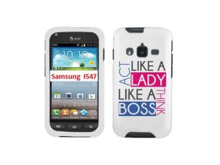 Samsung Galaxy Rugby Pro I547 Hard Case Cover   Act Like Lady Think Like A Boss