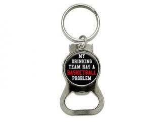 MY DRINKING TEAM HAS A BASKETBALL PROBLEM   Bottle Cap Opener Keychain Ring