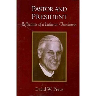 Pastor and President Reflections of a Lutheran Churchman