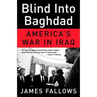 Blind into Baghdad America's War in Iraq