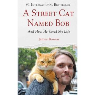 A Street Cat Named Bob And How He Saved My Life