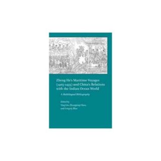Zheng He's Maritime Voyages (1405 1433) and China's Relations with the Indian Ocean World A Multilingual Bibliography
