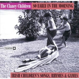 So Early in the Morning Irish Childrens Songs, Rhymes & Games