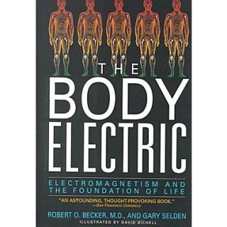 The Body Electric Electromagnetism And The Foundation Of Life Robert Becker, Gary Selden Paperback