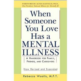 When Someone You Love Has a Mental Illness A Handbook for Family, Friends, and Caregivers