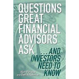 Questions Great Financial Advisors AskAnd Investors Need to Know