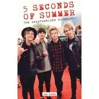 5 Seconds of Summer The Unauthorized Biography