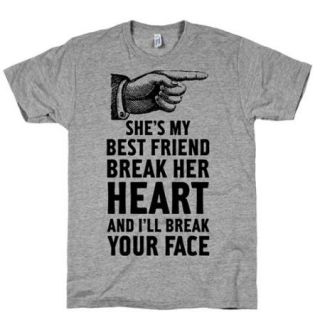 Gray Shes My Best Friend Break Her Heart And Ill Break Your Face Tshirt XL NEW