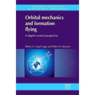 Orbital Mechanics and Formation Flying A Digital Control Approach