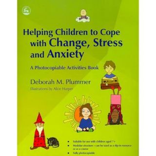 Helping Children to Cope with Change, Stress and Anxiety A Photocopiable Activities Book