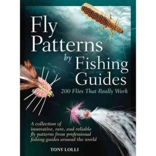 Fly Patterns by Fishing Guides 200 Flies That Really Work