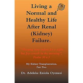 Trafford Publishing Living a Normal & Healthy Life after Renal (Kidney) Failure Book